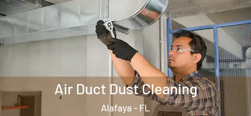 Air Duct Dust Cleaning Alafaya - FL