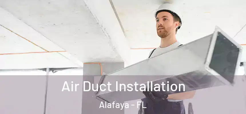 Air Duct Installation Alafaya - FL