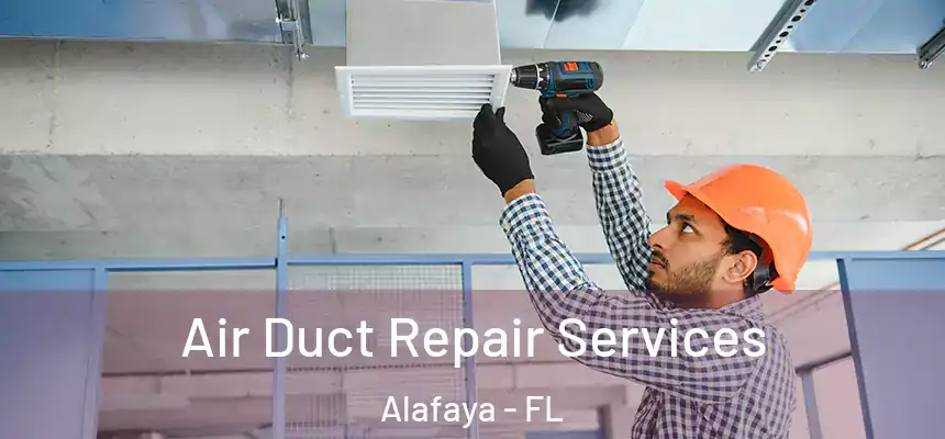 Air Duct Repair Services Alafaya - FL