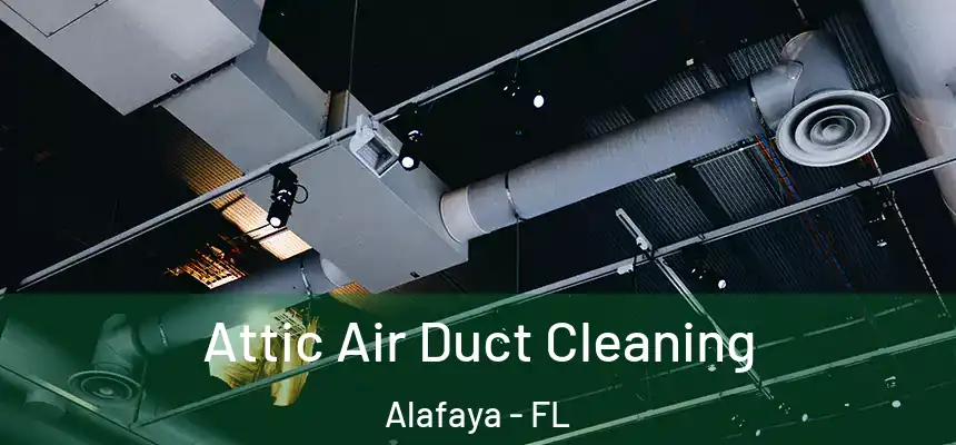 Attic Air Duct Cleaning Alafaya - FL