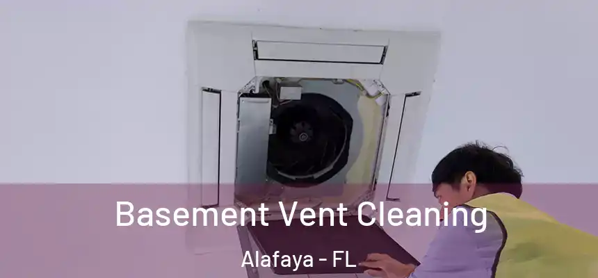 Basement Vent Cleaning Alafaya - FL