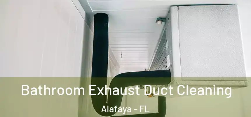 Bathroom Exhaust Duct Cleaning Alafaya - FL