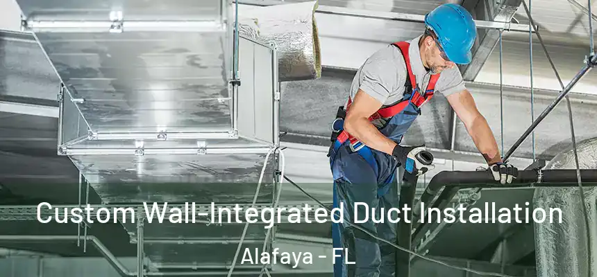 Custom Wall-Integrated Duct Installation Alafaya - FL