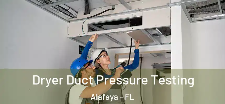 Dryer Duct Pressure Testing Alafaya - FL