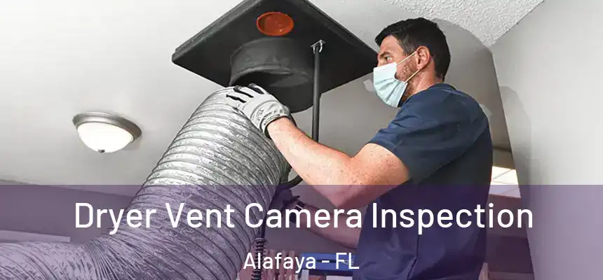 Dryer Vent Camera Inspection Alafaya - FL