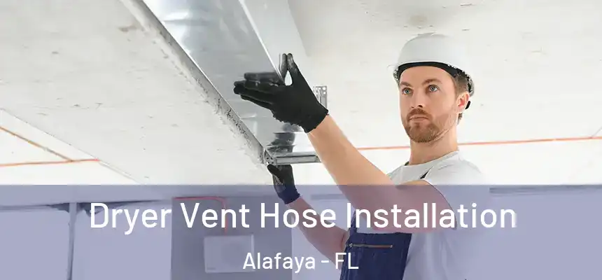 Dryer Vent Hose Installation Alafaya - FL