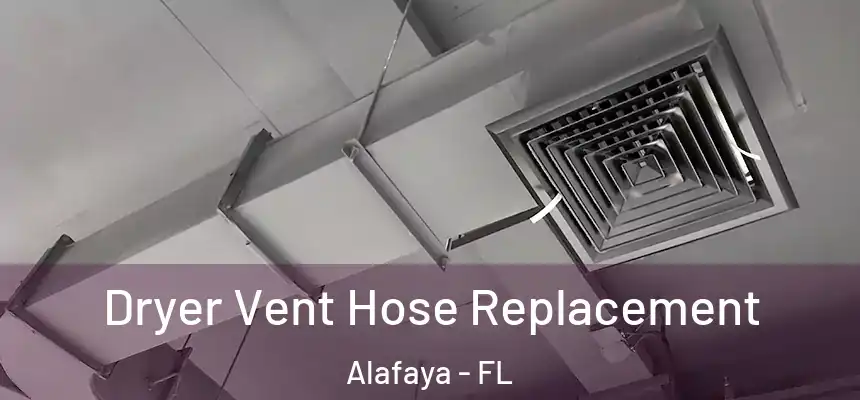 Dryer Vent Hose Replacement Alafaya - FL