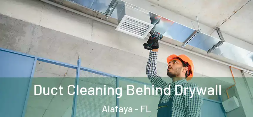  Duct Cleaning Behind Drywall Alafaya - FL