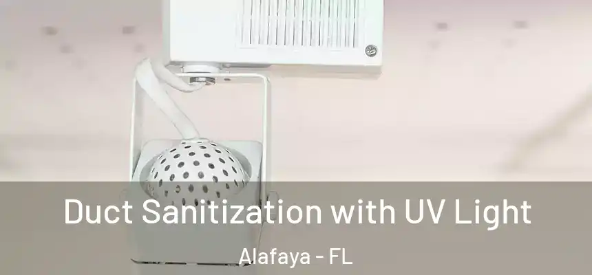 Duct Sanitization with UV Light Alafaya - FL