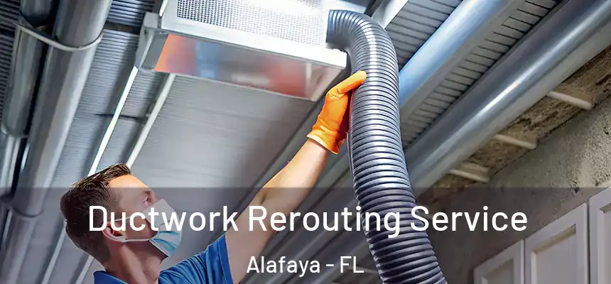 Ductwork Rerouting Service Alafaya - FL