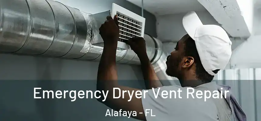 Emergency Dryer Vent Repair Alafaya - FL