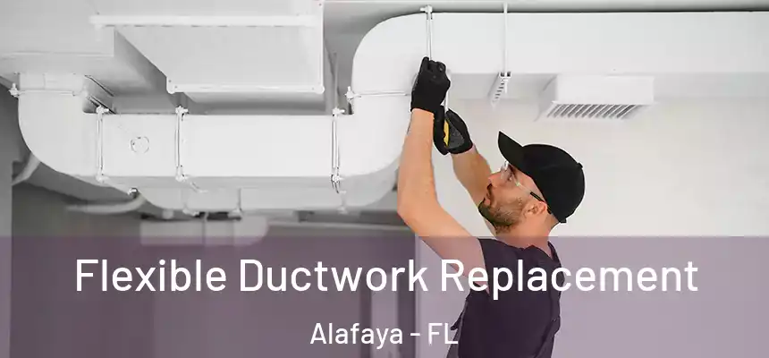 Flexible Ductwork Replacement Alafaya - FL