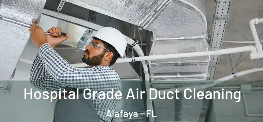 Hospital Grade Air Duct Cleaning Alafaya - FL