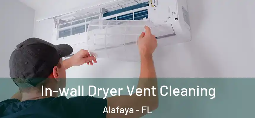 In-wall Dryer Vent Cleaning Alafaya - FL