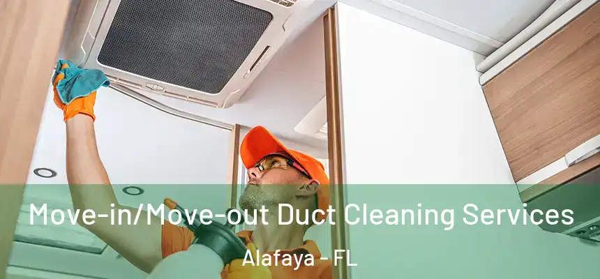 Move-in/Move-out Duct Cleaning Services Alafaya - FL