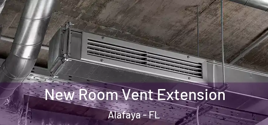 New Room Vent Extension Alafaya - FL