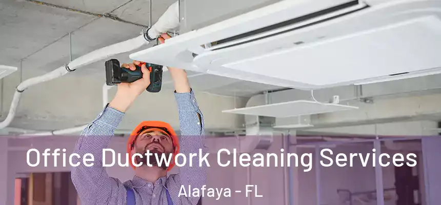 Office Ductwork Cleaning Services Alafaya - FL
