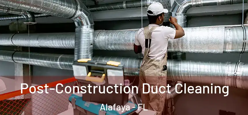  Post-Construction Duct Cleaning Alafaya - FL