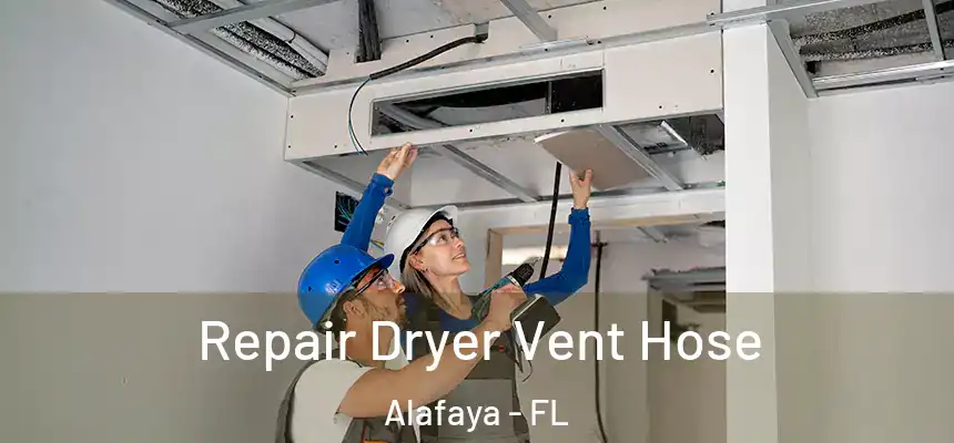 Repair Dryer Vent Hose Alafaya - FL