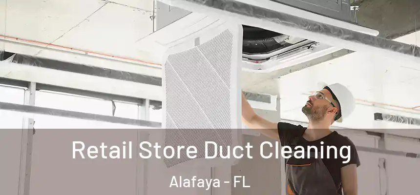 Retail Store Duct Cleaning Alafaya - FL