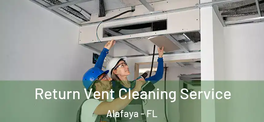 Return Vent Cleaning Service Alafaya - FL