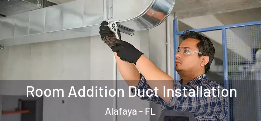 Room Addition Duct Installation Alafaya - FL