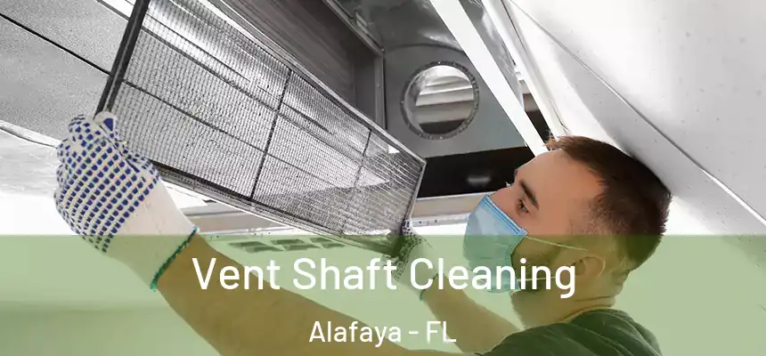 Vent Shaft Cleaning Alafaya - FL
