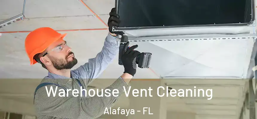 Warehouse Vent Cleaning Alafaya - FL