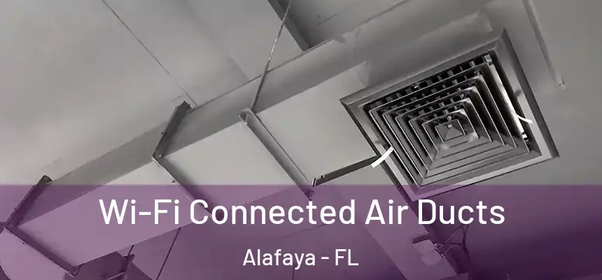 Wi-Fi Connected Air Ducts Alafaya - FL